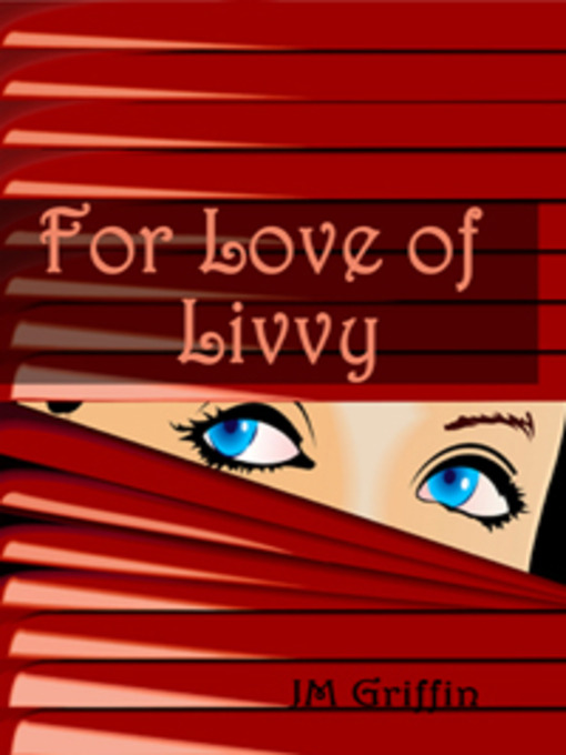 Title details for For Love of Livvy by J. M. Griffin - Available
